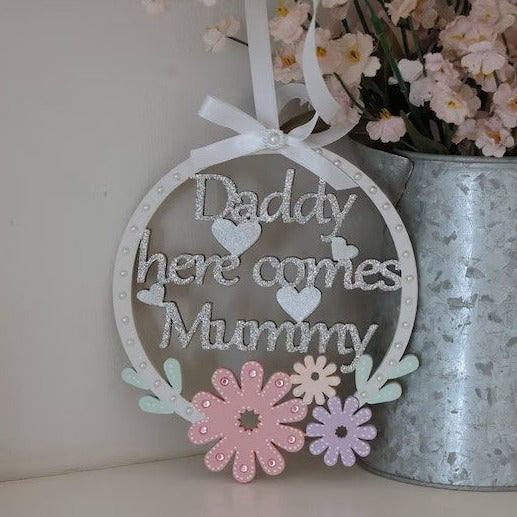 Daddy Here Comes Mummy Sign for Flower Girl or Page Boy. Floral hoop with ribbon handle.